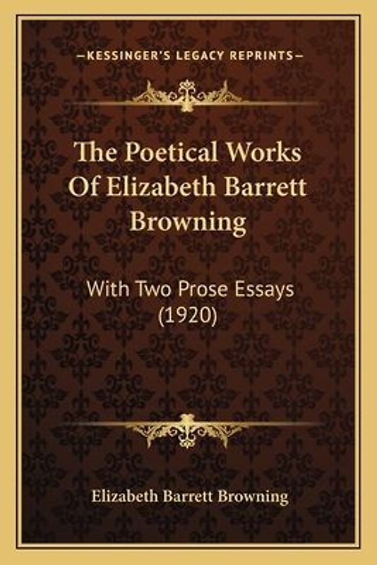 The Poetical Works of Elizabeth Barrett Browning the Poetical Works of Elizabeth Barrett Browning