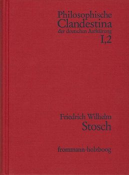 Philosophische Clandestina der deutschen Aufklärung / Abteilung I: Texte und Dokumente. Band 2: Friedrich Wilhelm Stosch (1648–1704)