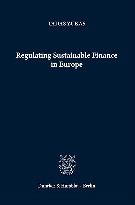 Regulating Sustainable Finance in Europe.