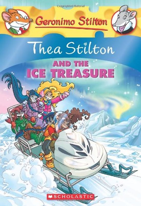 Thea Stilton and the Ice Treasure: A Geronimo Stilton Adventure (Geronimo Stilton: Thea Stilton) - Stilton, Thea