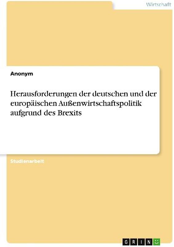 Herausforderungen der deutschen und der europäischen Außenwirtschaftspolitik aufgrund des Brexits