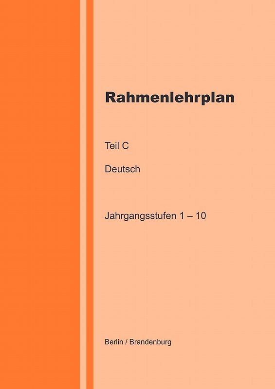 Rahmenlehrplan Teil C - Deutsch - Jahrgangsstufen 1 – 10 (Berlin / Brandenburg)