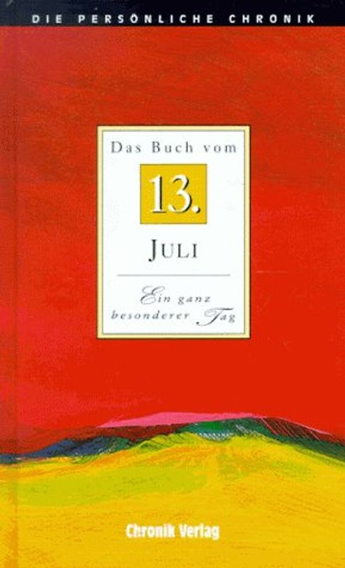 Die persönliche Chronik. 13. Juli