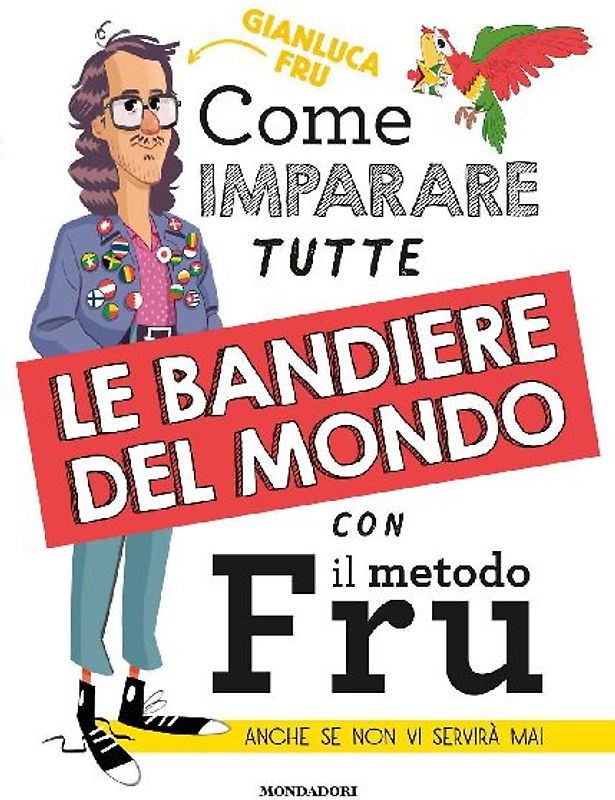 Come imparare tutte le bandiere del mondo con il metodo Fru. Anche se non vi servirà mai