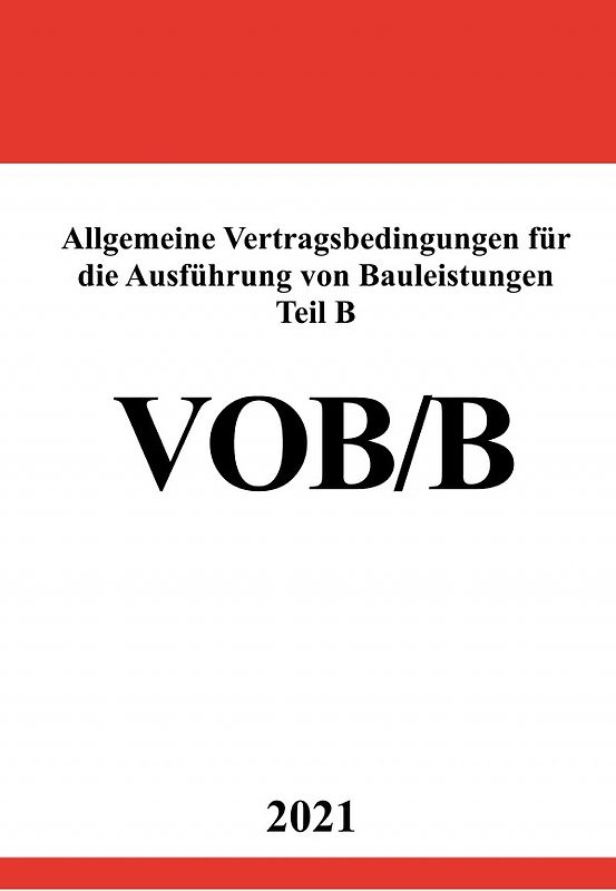 Allgemeine Vertragsbedingungen für die Ausführung von Bauleistungen Teil B (VOB/B Ausgabe 2016)