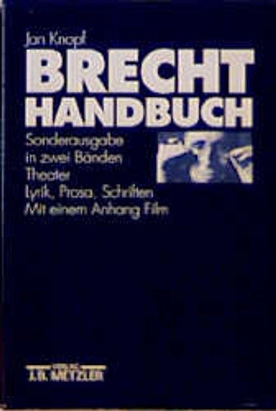 Brecht-Handbuch. Theater /Lyrik, Prosa, Schriften (Mit einem Anhang: Film)
