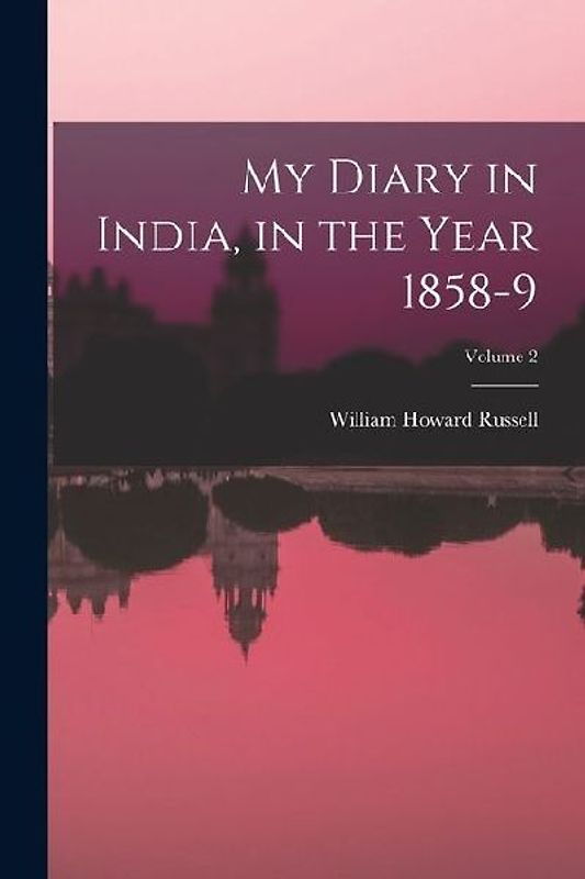 My Diary in India, in the Year 1858-9; Volume 2