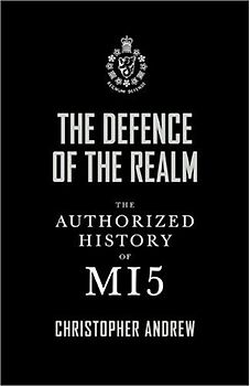 The Defence of the Realm: The Authorised History of MI5