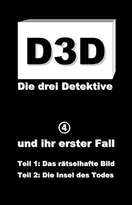 und ihr erster Fall (D3D - Die drei Detektive, Band 4)