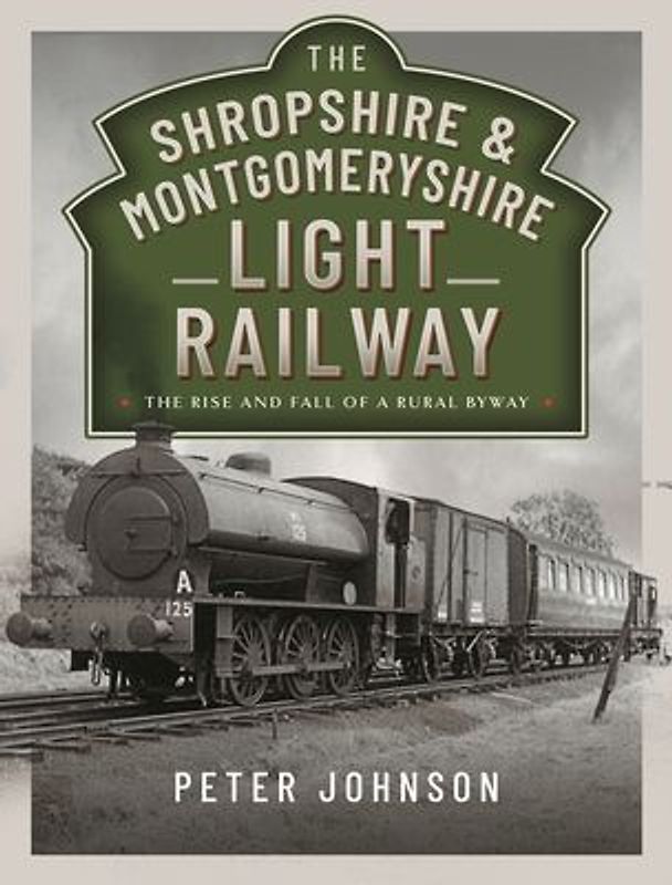 The Shropshire & Montgomeryshire Light Railway