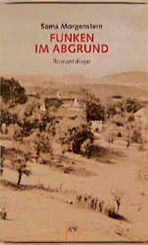 Funken im Abgrund. Romantrilogie. (Der Sohn des verlorenen Sohnes. Idyll im Exil. Das Vermächtnis des verlorenen Sohnes)