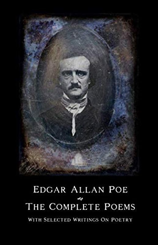 Edgar Allan Poe - The Complete Poems: With Selected Writings on Poetry