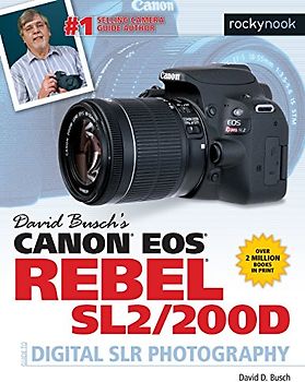David Busch's Canon EOS Rebel Sl2/200d Guide to Digital SLR Photography