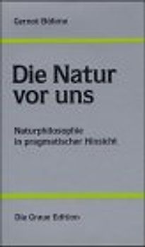 Die Natur vor uns. Naturphilosophie in pragmatischer Hinsicht