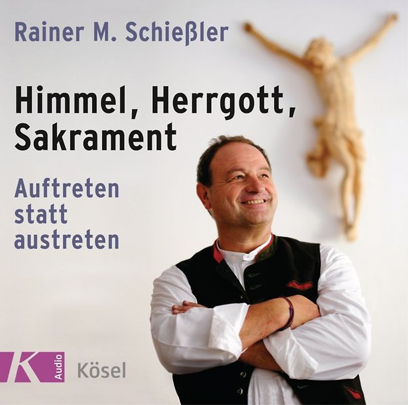 Himmel, Herrgott, Sakrament. Auftreten statt austreten