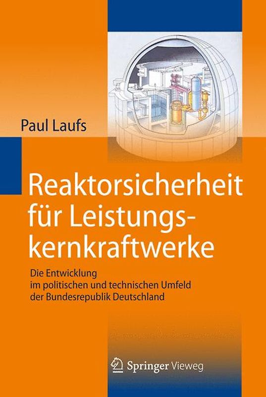 Reaktorsicherheit für Leistungskernkraftwerke. Die Entwicklung im politischen und technischen Umfeld der Bundesrepublik Deutschland