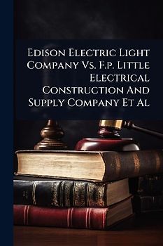 Edison Electric Light Company Vs. F.p. Little Electrical Construction And Supply Company Et Al