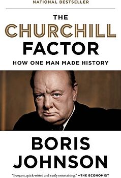 The Churchill Factor: How One Man Made History
