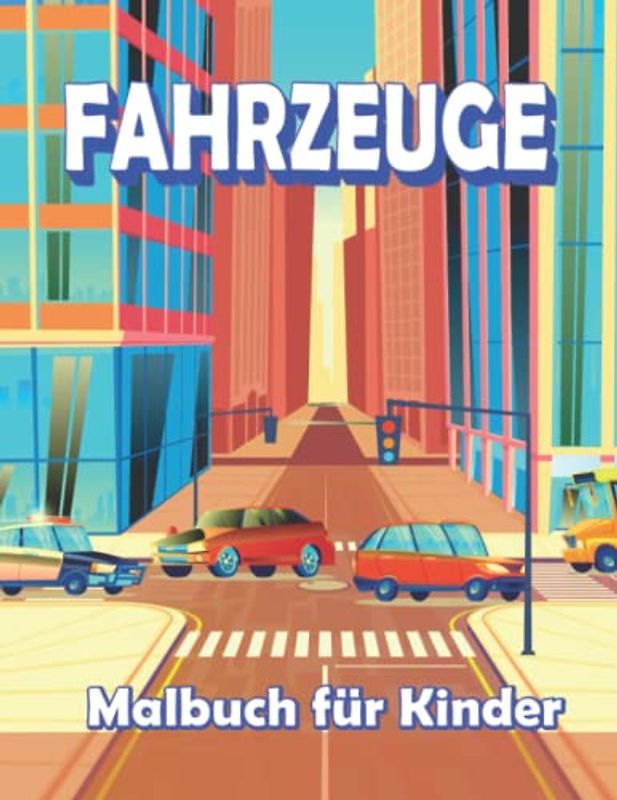 Malbuch Fahrzeuge für Kinder ab 4-8 Jahren: Autos zum ausmalen, kritzeln, malen und zeichnen