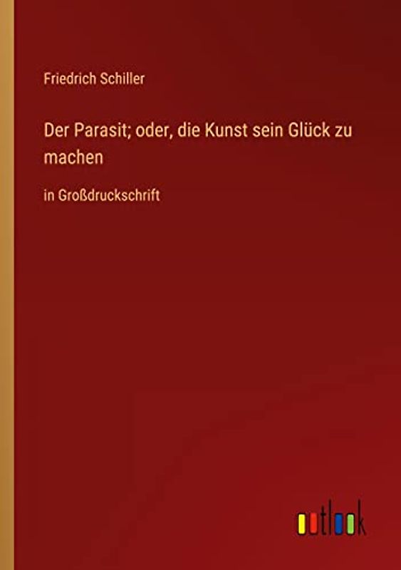 Der Parasit; oder, die Kunst sein Glück zu machen: in Großdruckschrift