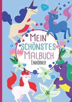 Mein schönstes Malbuch: 50 wunderschöne Einhorn-Motive zum Ausmalen und Entspannen für Kinder ab 3 Jahren.