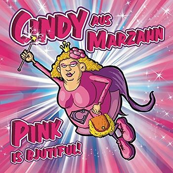 Cindy aus Marzahn - Pink Is Bjutiful