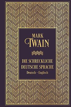 Die schreckliche deutsche Sprache: Zweisprachige Ausgabe