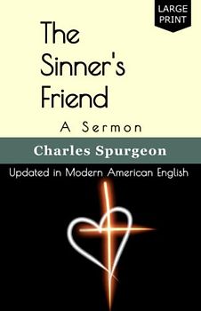 The Sinner's Friend: A Sermon