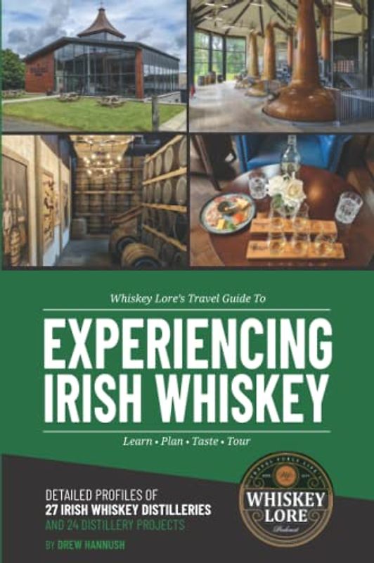 Whiskey Lore's Travel Guide to Experiencing Irish Whiskey