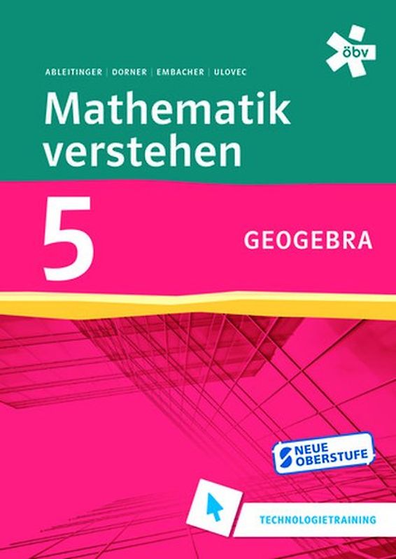 Mathematik verstehen 5. GeoGebra, Technologietraining