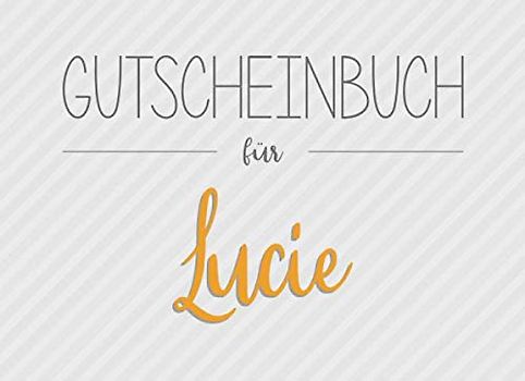 Gutscheinbuch für Lucie: 20 Blanko-Gutscheine zum selbst ausfüllen als Geschenk zum Geburtstag oder zu Weihnachten