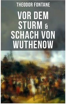 Vor dem Sturm & Schach von Wuthenow: Historische Romane von den Wirren der Napoleonischen Kriege