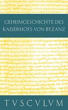 Anekdota / Geheimgeschichte des Kaiserhofs von Byzanz