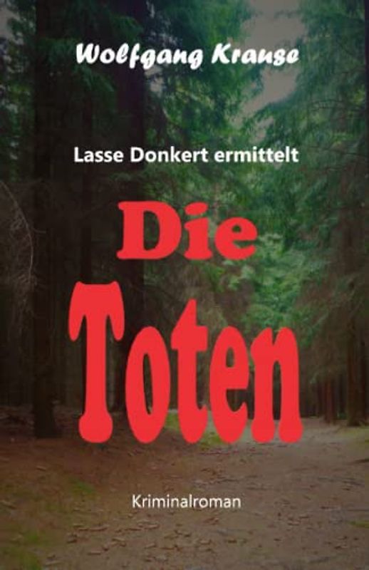Die Toten: Kriminalroman (Lasse Donkert ermittelt, Band 3)