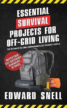 Essential Survival Projects for Off-Grid Living