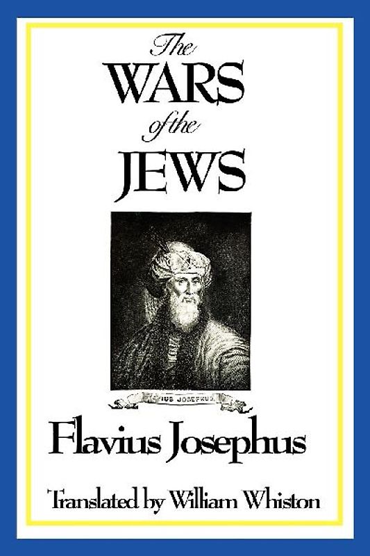 THE WARS OF THE JEWS or History of the Destruction of Jerusalem