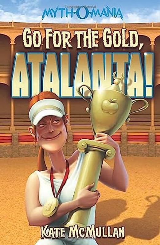 Go for the Gold, Atalanta! (Myth-o-Mania, Band 8)
