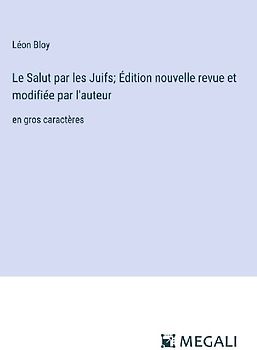 Le Salut par les Juifs; Édition nouvelle revue et modifiée par l'auteur
