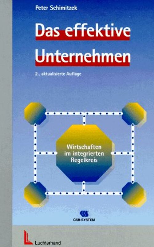 Das effektive Unternehmen. Wirtschaften im integrierten Regelkreis