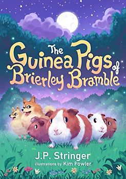 The Guinea Pigs of Brierley Bramble: A Tale of Nature and Magic for Children and Adults: A Tale of Nature and Magic for Chrildren and Adults