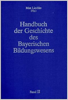 Handbuch der Geschichte des Bayerischen Bildungswesens