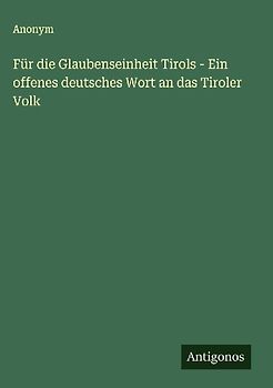 Für die Glaubenseinheit Tirols - Ein offenes deutsches Wort an das Tiroler Volk