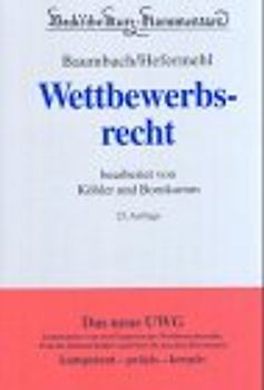 Wettbewerbsrecht. Gesetz gegen den unlauteren Wettbewerb, Zugabeverordnung, Rabattgesetz und Nebengesetze