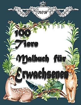 100 Tiere Malbuch für Erwachsenen: Entspannende Zeichnungen von Tieren