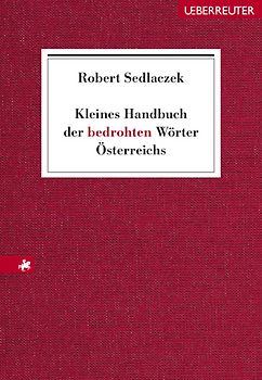 Kleines Handbuch der bedrohten Wörter Österreichs
