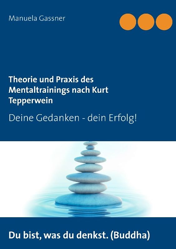 Theorie und Praxis des Mentaltrainings nach Kurt Tepperwein