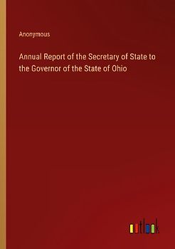 Annual Report of the Secretary of State to the Governor of the State of Ohio