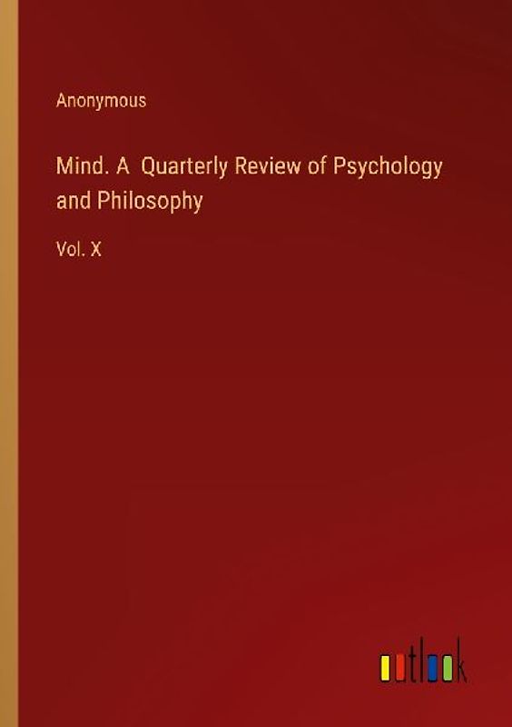Mind. A  Quarterly Review of Psychology and Philosophy
