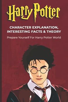 HARRY POTTER CHARACTER EXPLANATION, INTERESTING FACTS & THEORY: Prepare Yourself For Harry Potter World