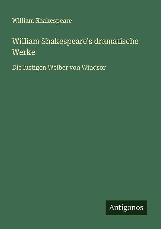 William Shakespeare's dramatische Werke